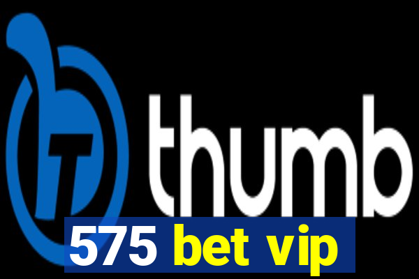 575 bet vip